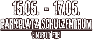 15.05. - 17.05. Parkplatz Schulzentrum Eintritt frei
