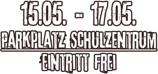 15.05. - 17.05. Parkplatz Schulzentrum Eintritt frei